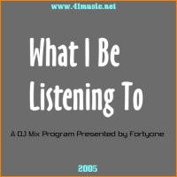 Fortyone - What I Be Listening To